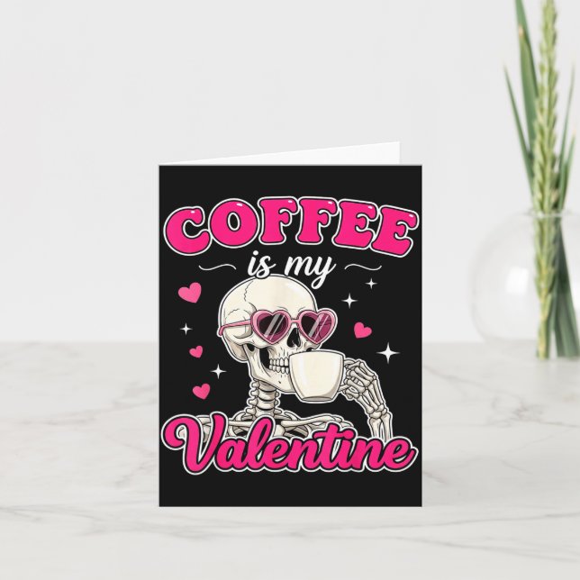 Coffee Is My Valentine Skeleton Valentine Funny Co Card (Front)