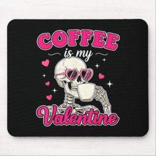 Coffee Is My Valentine Skeleton Valentine Funny Co Mouse Pad