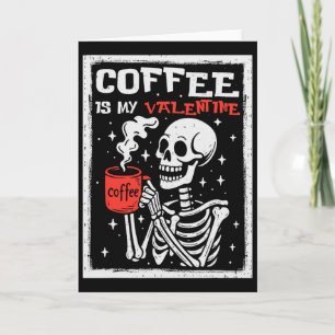 Coffee Is My Valentine Skeleton Valentines Day Cof Card