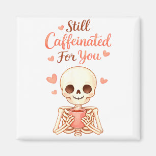 Coffee Is My Valentine Skeleton Valentines Day Cof Magnet