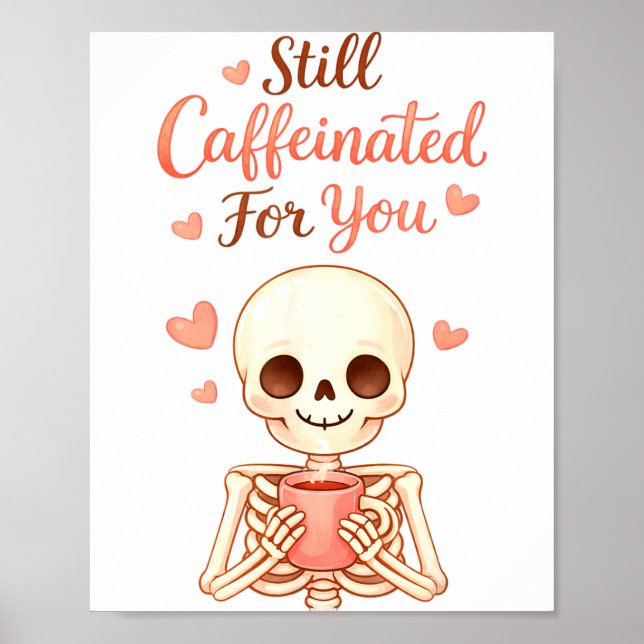 Coffee Is My Valentine Skeleton Valentines Day Cof Poster (Front)
