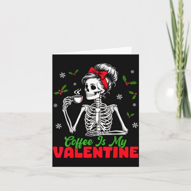 Coffee Is My Valentine Skeleton Women Christmas Fu Card (Front)