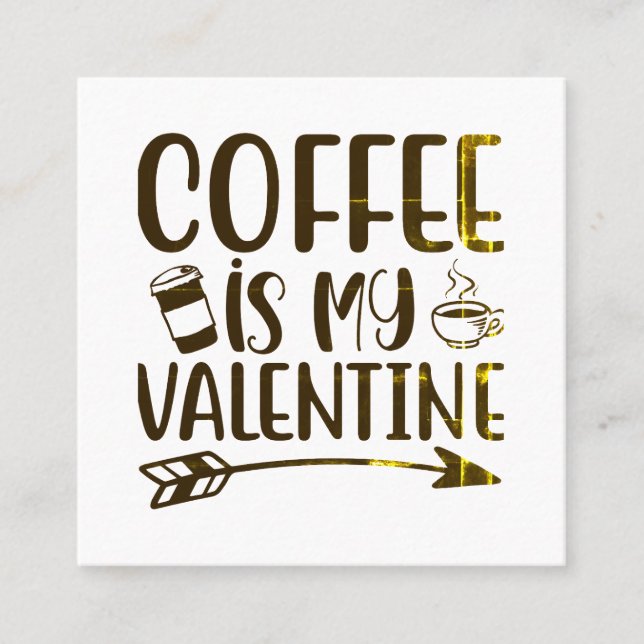 Coffee is my valentine square business card (Front)