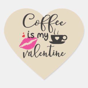 Coffee is My Valentine Women's Heart Sticker