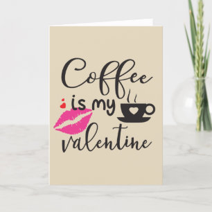 Coffee is My Valentine Women's Holiday Card