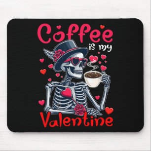Coffee Is My Valentine X-ray Skeleton Sungles Coff Mouse Pad