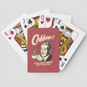 Coffee: Is Planet Shaking Or Just Me Playing Cards