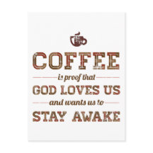Coffee Is Proof That God Loves Us