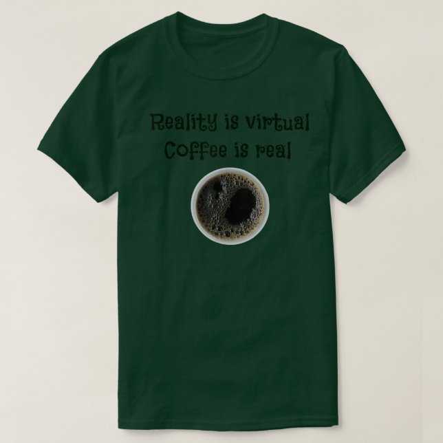 Coffee is real  T-Shirt (Design Front)