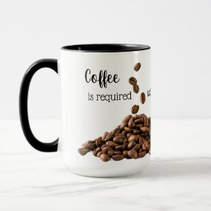 Coffee is required Custom coffee mug