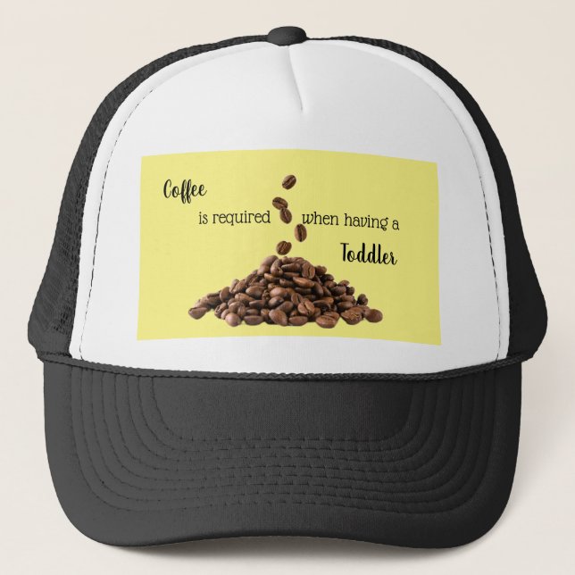 Coffee is required when having a toddler hat (Front)