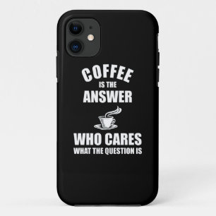 Coffee Is The Answer iPhone 11 Case