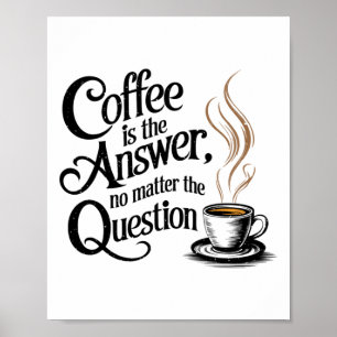 Coffee Is The Answer No The Question Sticker  Poster