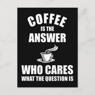 Coffee Is The Answer Postcard