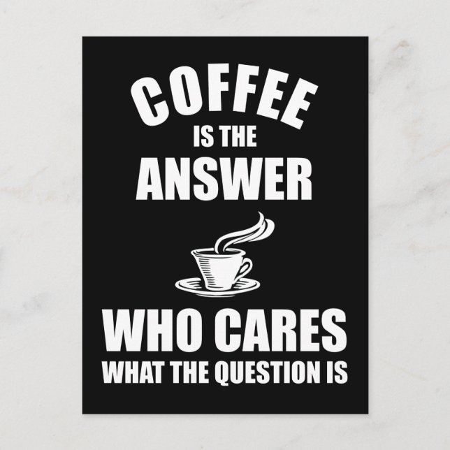 Coffee Is The Answer Postcard (Front)