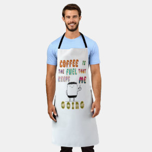 Coffee Is The Fuel That Keeps Me Going Apron