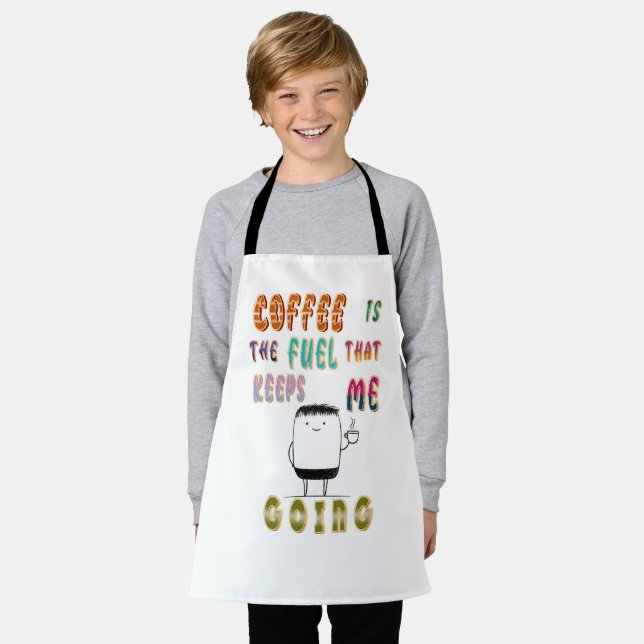 Coffee Is The Fuel That Keeps Me Going Apron (Worn)