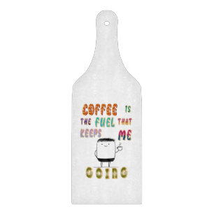 Coffee Is The Fuel That Keeps Me Going Cutting Board