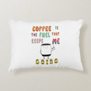 Coffee Is The Fuel That Keeps Me Going Decorative Cushion