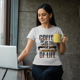 Coffee is the gasoline of life funny coffee quote T-Shirt