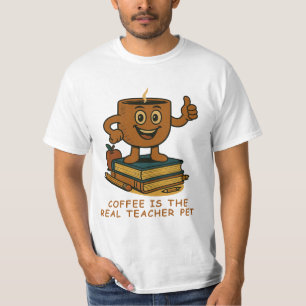 Coffee Is the Real Teacher’s Pet – Funny Teacher T-Shirt