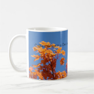 Coffee is the start to a Beautiful Day! Coffee Cup