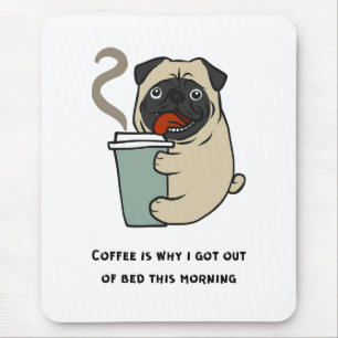 Coffee is why I got out of bed Mouse Pad
