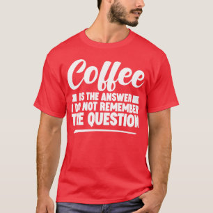 Coffee Ishe Answer I Dont Rememberhe Question boy T-Shirt