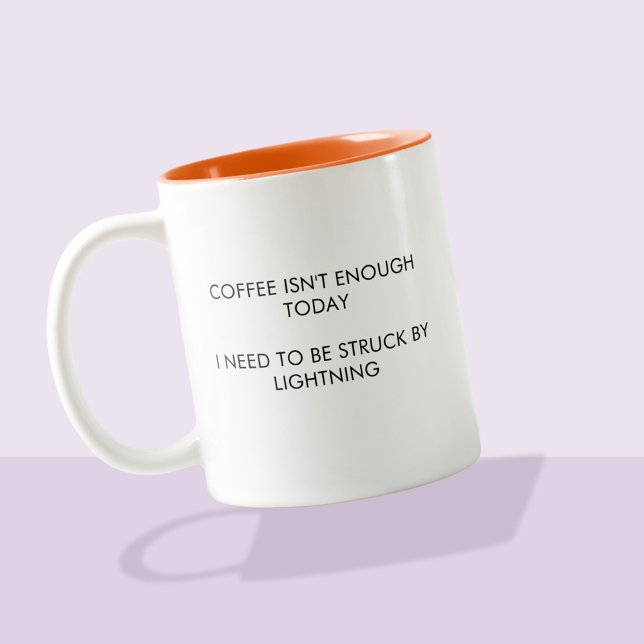 Coffee isn't enough, typography humour  Two-Tone coffee mug (Funny quote mug, "Coffee isn't enough today, I need to be struck by lightning")
