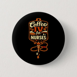 Coffee Iv Laugh Drip For Hardworking Nurses Funny 6 Cm Round Badge