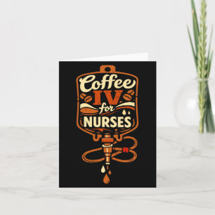 Coffee Iv Laugh Drip For Hardworking Nurses Funny Card