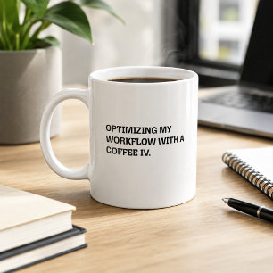 Coffee IV Workflow Optimisation Funny Work Humour Mug