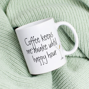 Coffee Keeps me Awake Until Happy Hour Funny Mug