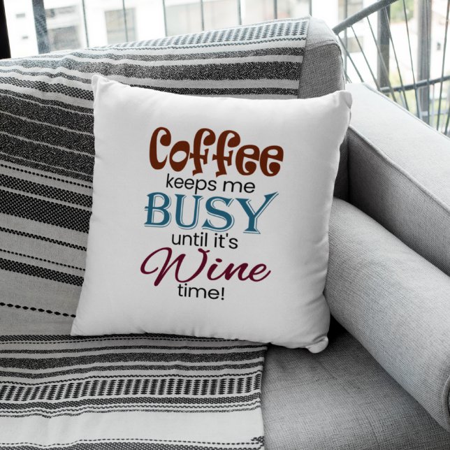 Coffee Keeps Me Busy Until It's Wine Time! Cushion (Creator Uploaded)