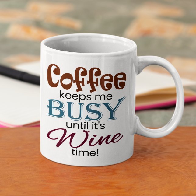 Coffee Keeps Me Busy Until It's Wine Time! Mug (Creator Uploaded)