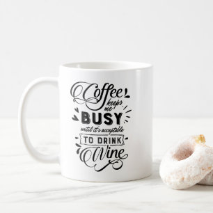 Coffee Keeps Me Busy Until Wine Typographic Mug