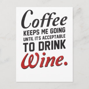 Coffee Keeps Me Going For Wine Postcard