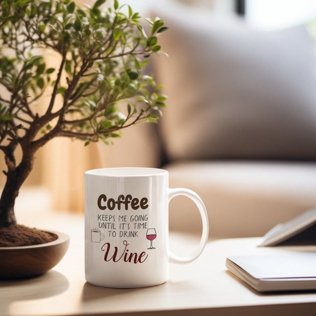Coffee Keeps Me Going Until Its Time To Drink Wine Mug (Creator Uploaded)