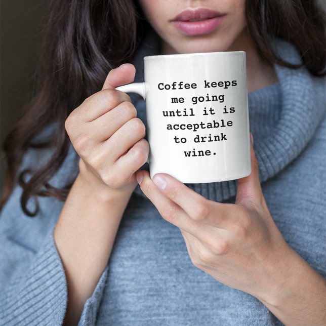 Coffee Keeps Me Going Until Wine Funny Mug (Creator Uploaded)