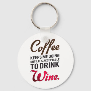 Coffee keeps me going until wine key ring