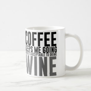 Coffee Keeps Me Going Until Wine Mug