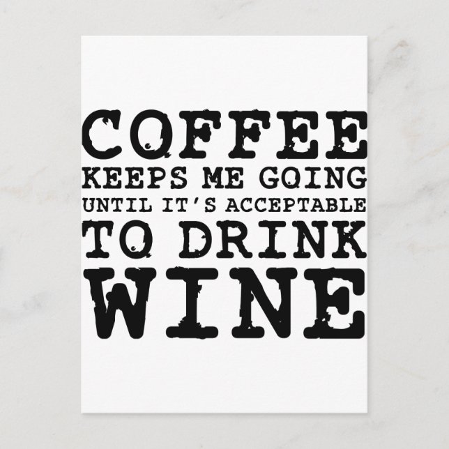 Coffee Keeps Me Going Until Wine Postcard (Front)