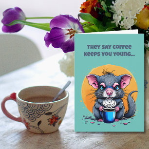 Coffee Keeps You Young Birthday Card