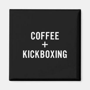 Coffee + Kickboxing For Kickboxer Magnet