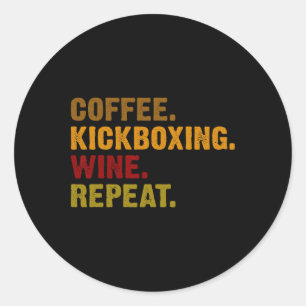 Coffee Kickboxing Wine Repeat Classic Round Sticker