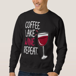 Coffee Lake Wine Drinking  Drinker Sayings Graphic Sweatshirt