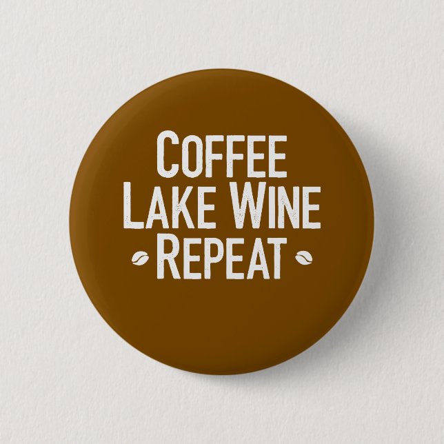 Coffee Lake Wine Repeat  6 Cm Round Badge (Front)