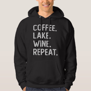 Coffee Lake Wine Repeat Funny Lake Life Wine Coffe Hoodie
