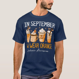 Coffee Latte In September We Wear Orange Leukaemia T-Shirt