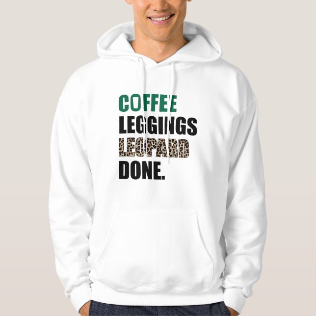 Coffee Leggings Leopard Done Mum Sayings Animal Pr Hoodie (Front)
